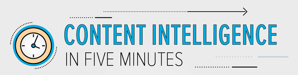 Content Intelligence in Five Minutes