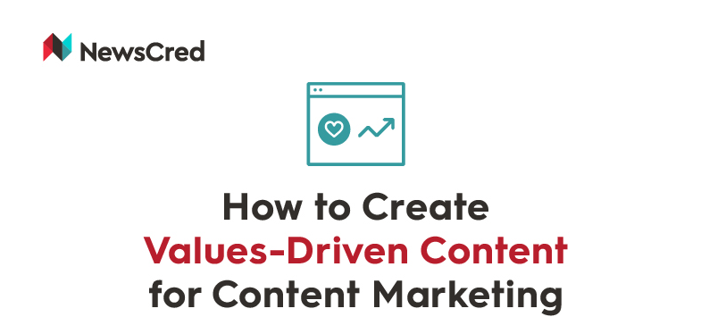 How To Create Values-Driven Content For Content Marketing